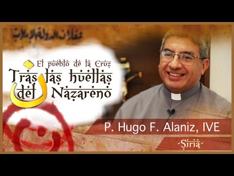 Tras las huellas del Nazareno: P. Hugo F. Alaniz, IVE