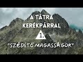 🗻 A Tátra Kerékpárral 1. | Szédítő Magasságok | Bringábor Kerékpártúra 🚴‍♂️