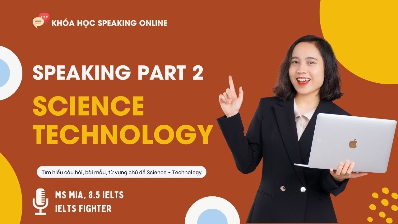 Khóa học IELTS Speaking online Speaking Part 2:  Science & Technology | IELTS FIGHTER