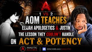 1v2: AOM vs @Eliapologetics & Justin on Act & Potency