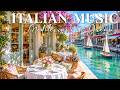 🎶 Chill Mediterranean Music & Italian Vibes 🏡🌊 Relaxing Italian & Greek Music & Dreamy Coastline