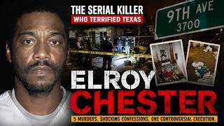 The Disturbing Case of Elroy Chester | Texas’ Most Terrifying Serial Killer