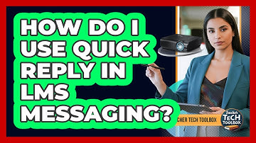 How Do I Use Quick Reply in LMS Messaging?