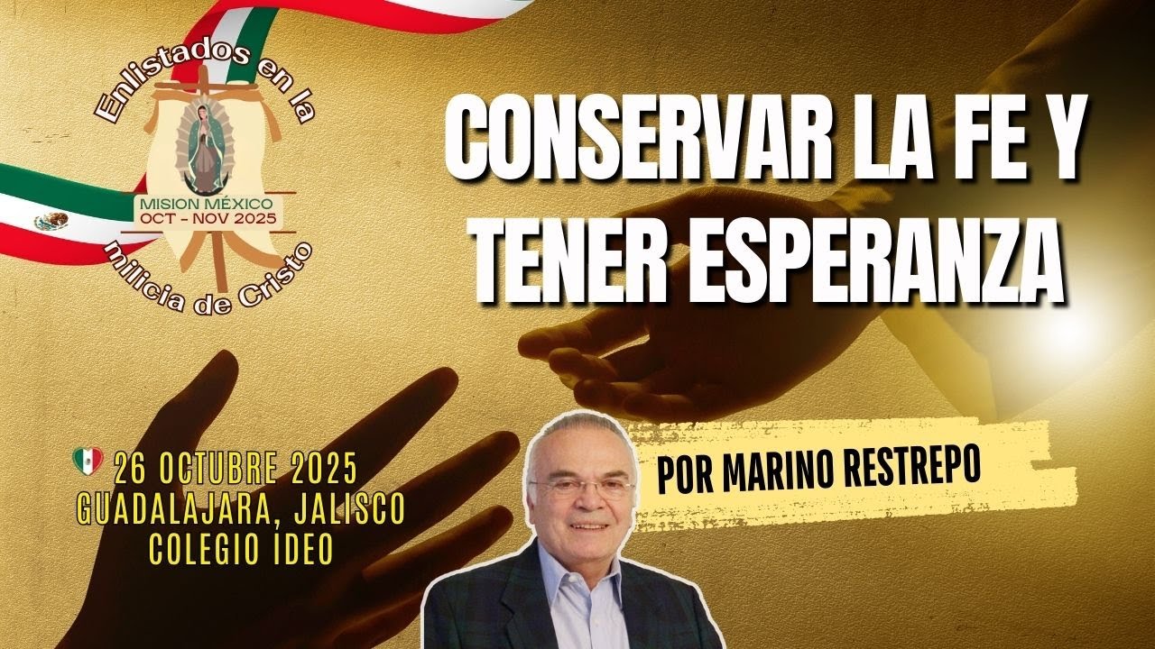 Conservar la fe y tener esperanza por Marino Restrepo. Guadalajara, México 🇲🇽 Colegio Ideo 26.10.25