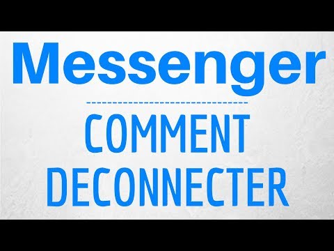 Se DECONNECTER de MESSENGER, comment déconnecter Messenger