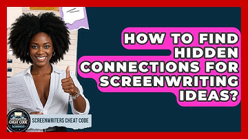 How To Find Hidden Connections For Screenwriting Ideas? - Screenwriter