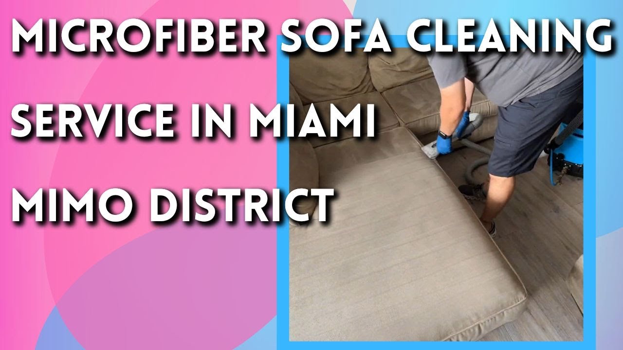 Microfiber Sofa Cleaning Service in Miami MIMO district YouTube