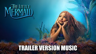 THE LITTLE MERMAID Trailer Music Version