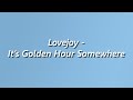 Lovejoy It S Golden Hour Somewhere Lyrics Lovejoy It S Golden Hour Somewhere Lyrics