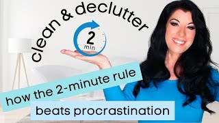 Conquer Mess & Clutter with the Two Minute Rule