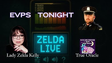 👀LIVE! EVPS TONIGHT! TRUE ORACLE WITH LADY ZELDA KELLY