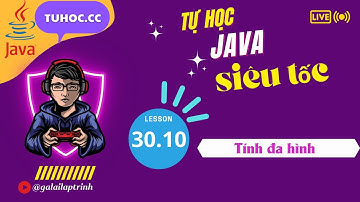 30.10  Tính đa hình trong java - giải thích lập trình hướng đối tượng java chi tiết