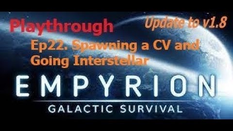 Empyrion 2022. Playthrough - update v1.8.  Ep.22. Spawning a CV and Going Interstellar.