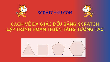 TẠO PHẦN MỀM VẼ HÌNH ĐA GIÁC TUỲ Ý TỪ SCRATCH l SCRATCH4U