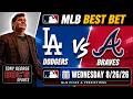 MLB Picks and Predictions - Los Angeles Dodgers vs Atlanta Braves, 8/26/26 Free Best Bets & Odds