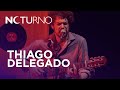 Thiago Delegado - Noturno - Parte 2