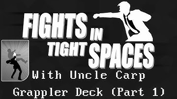 Fights in Tight Spaces - Grappler Deck (Part 1)