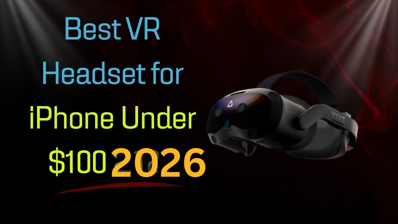 Best VR Headset for iPhone Under $100 2025