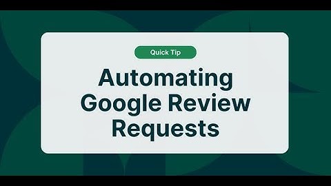 Automating Google Review Requests in Practice Better