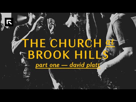 The Church at Brook Hills - Part 1 || David Platt