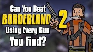 Can You Beat Borderlands 2 By Using Every Weapon You Find?