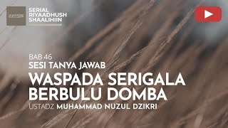 1505. WASPADA SERIGALA BERBULU DOMBA | Riyaadhush Shaalihiin | Ustadz Muhammad Nuzul Dzikri