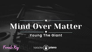 Video thumbnail of "Mind Over Matter - Young The Giant (KARAOKE PIANO - FEMALE KEY)"