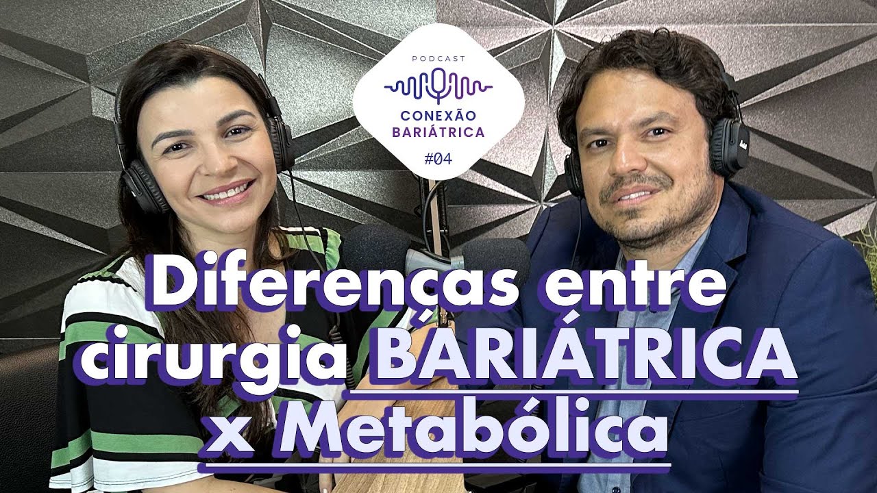 Diferenças entre Cirurgia BARIÁTRICA e METABÓLICA | PodCast Conexão Bariátrica #04