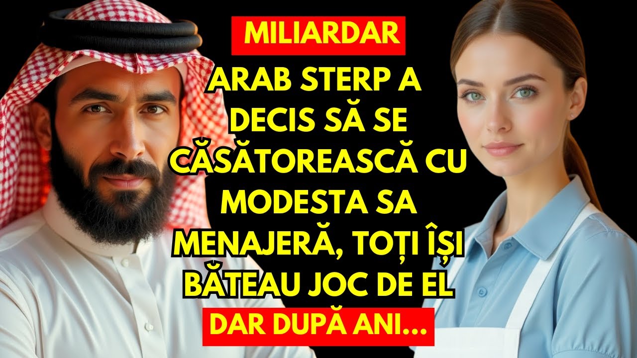 MILIARDAR ARAB STERP A DECIS SĂ SE CĂSĂTOREASCĂ CU MODESTA SA MENAJERĂ, TOȚI ÎȘI BĂTEAU JOC DE EL...