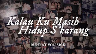 Kalau Ku Masih Hidup S'karang (Cover by Runkat von Sick)
