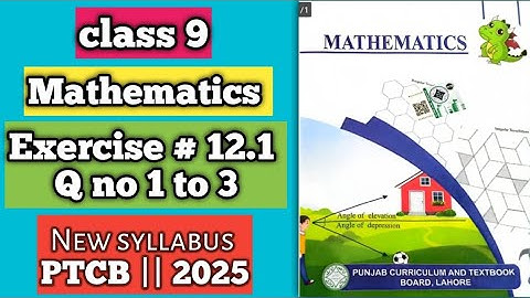 PCTB || New syllabus 2025📚 | Mathematics || Class 9 Exercise 12.1 Q no 1 to 3 || New Addition #maths