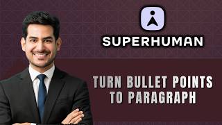 How to Turn Bullet Points into Paragraphs Using Superhuman Docs AI (2026 Guide)