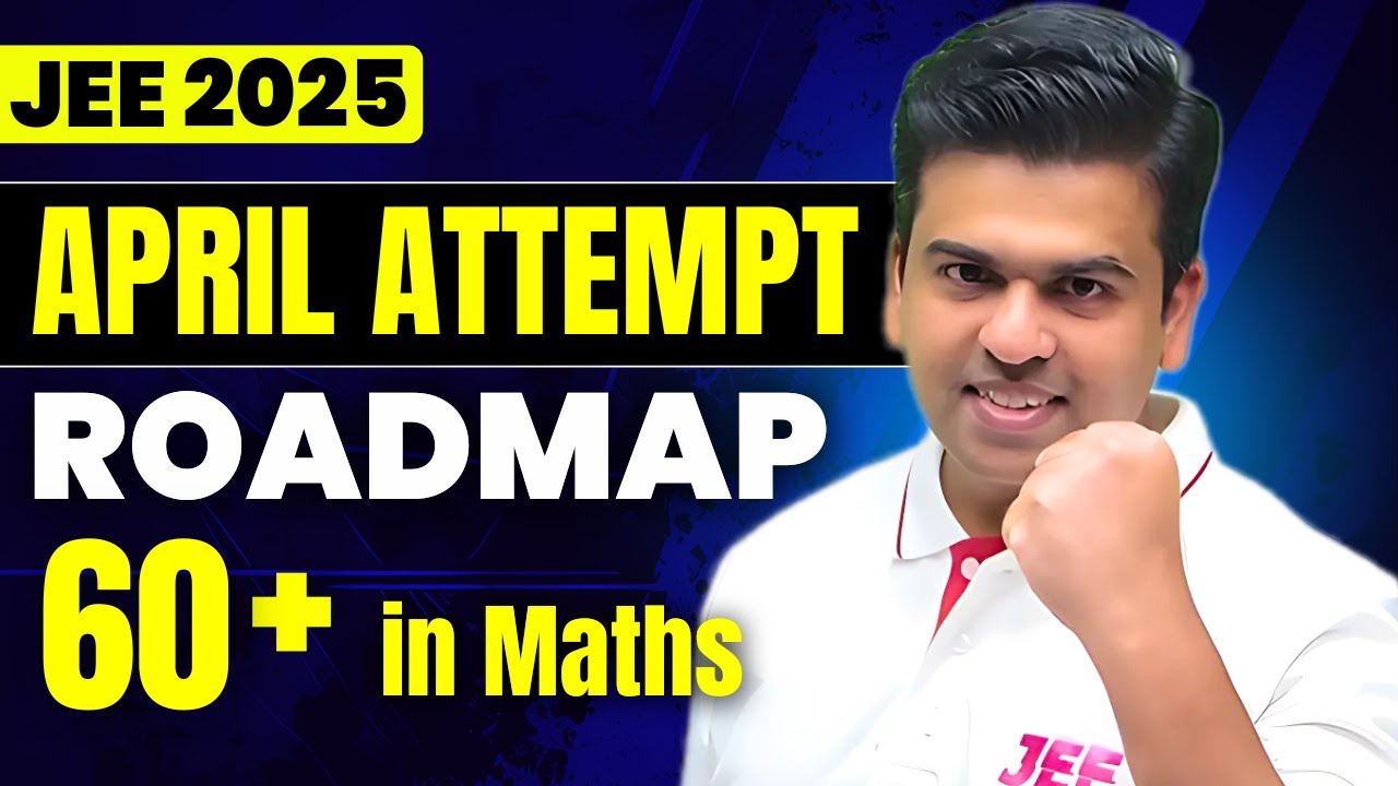 JEE 2025 : April Attempt Roadmap | 60+ in Maths #jee2025 - YouTube