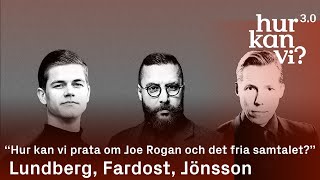 Lundberg, Fardost, Jönsson - “Hur kan vi prata om Joe Rogan och det fria samtalet?”