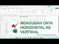 Cara Cepat Mengubah Data Horizontal ke Vertikal atau Sebaliknya di Ms Excel | Paste Transpose