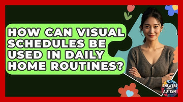 How Can Visual Schedules Be Used In Daily Home Routines? - Answers About Autism