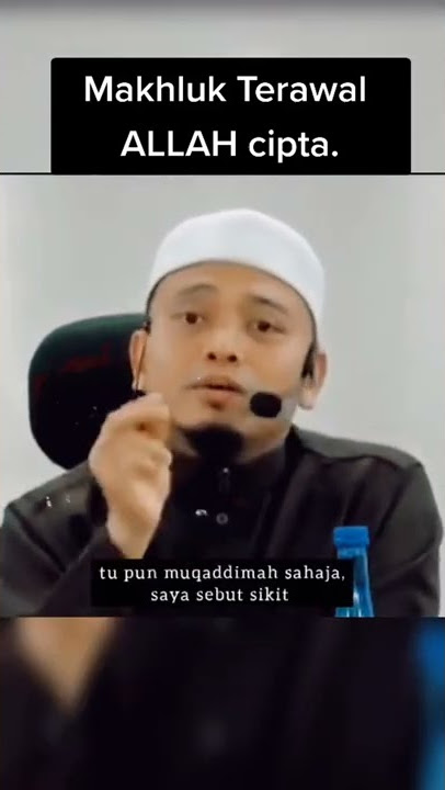 INILAH MAKHLUK PERTAMA YANG ALLAH CIPTA  #dakwahislam #ilmuagama #ustazwadianuar #ilmu #ilmuhikmah
