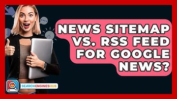 News Sitemap Vs. RSS Feed For Google News? - SearchEnginesHub.com