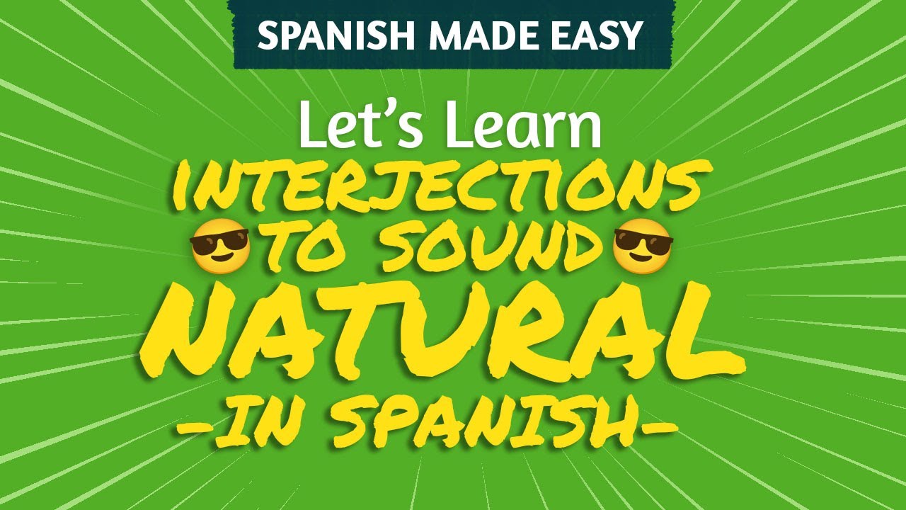 SPANISH INTERJECTIONS to SOUND MORE NATURAL 😎 | Spanish Made Easy - YouTube