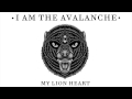 I Am The Avalanche - My Lion Heart [AUDIO]