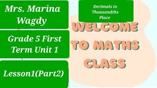 Math Grade 5 First Term Unit 1 Lessons 1 and 2(Part2)Decimal to Thousandths Place