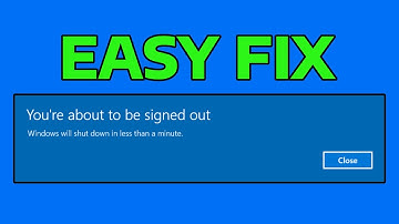 How To Fix You Are About to Be Signed Out (Windows Will Shutdown in Less Than a Minute)