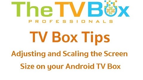 How To Adjust Size of TV Box Screen - TV Box Tips