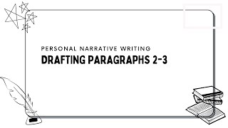 Personal Narrative Writing | Drafting Paragraphs 2-3