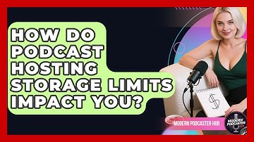 How Do Podcast Hosting Storage Limits Impact You? - Modern Podcaster Hub