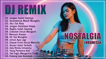 DJ REMIX Lagu Nostalgia Indonesia Terbaik Dan Terpopuler || Viral TikTok Dan Full Bass