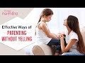 11 Effective Ways of Parenting Without Yelling