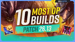 10 NEW MOST OP BUILDS For PATCH 26.13 - League of Legends