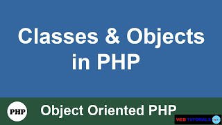 Creating Classes and Objects in PHP | Object Oriented PHP