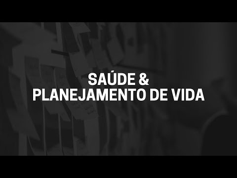 Saúde & Planejamento de Vida - Saúde & Planejamento de Vida